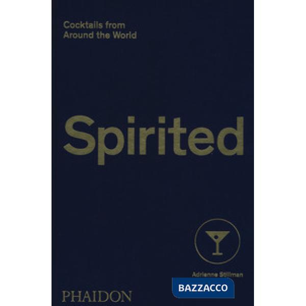 Spirited. Cocktails from around the world