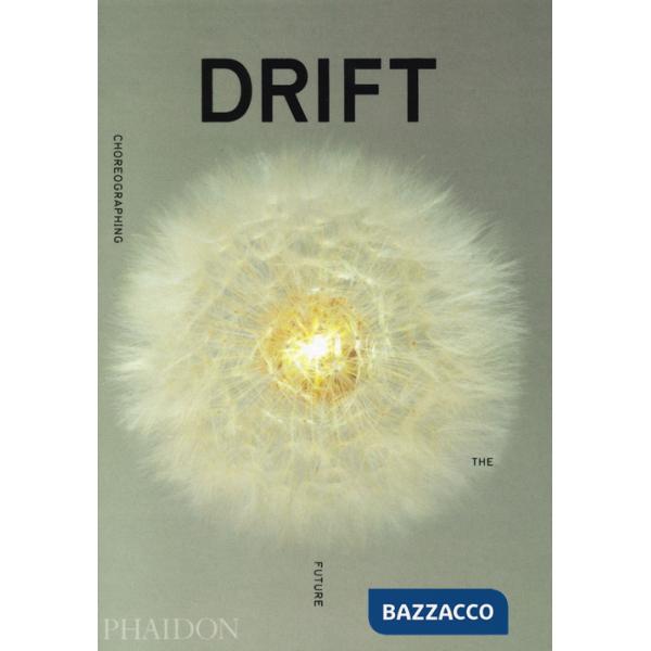 Drift. Choreographing the future