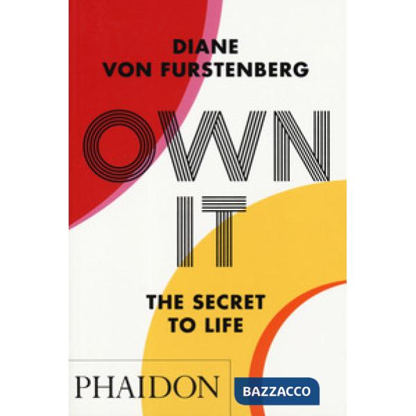 Own it. The secret to life. Ediz. a colori