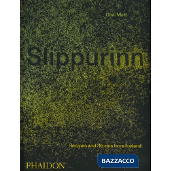 Slippurinn. Recipes and Stories from Iceland