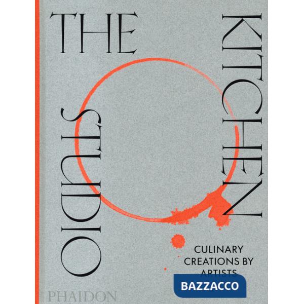 Kitchen studio. Culinary creations by artists. Ediz. a colori (The)