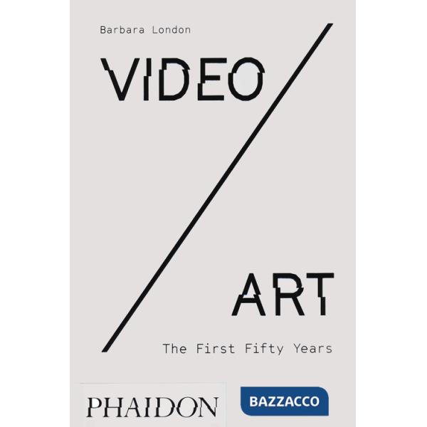 Video/art. The first fifty years. Ediz. a colori