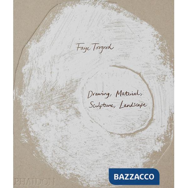 Faye Toogood. Drawing, material, sculpture, landscape. Ediz. a colori