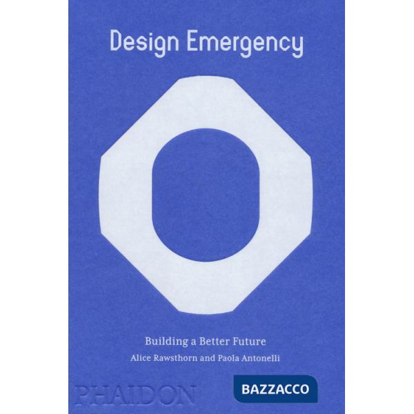 Design emergency. Builiding a better future. Ediz. a colori