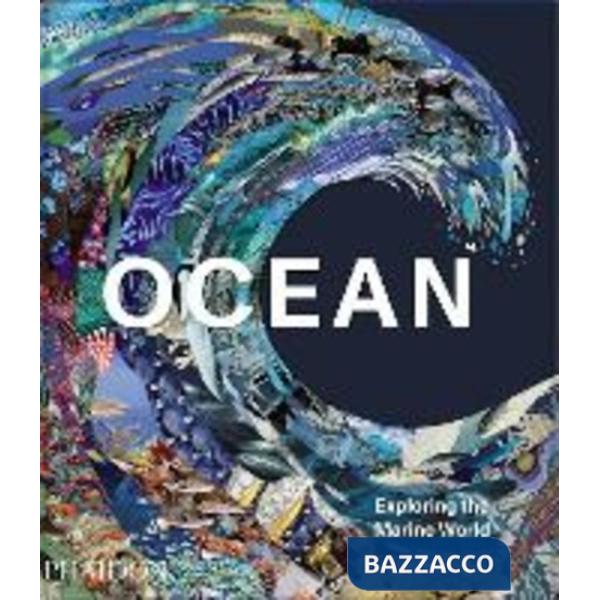 Ocean. Exploring the marine world. Ediz. a colori