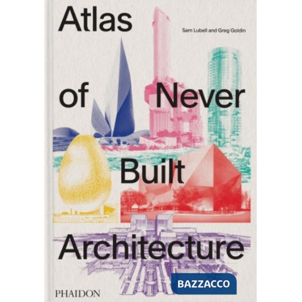 Atlas of never built architecture