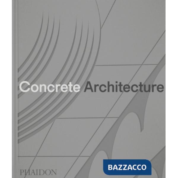 Concrete architecture. The ultimate collection
