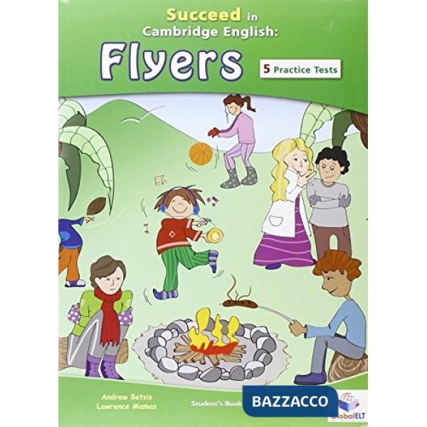 SUCCEED IN CAMBRIDGE ENGLISH FLYERS NEW GLOBAL ELT PRACTICE TESTS & PR