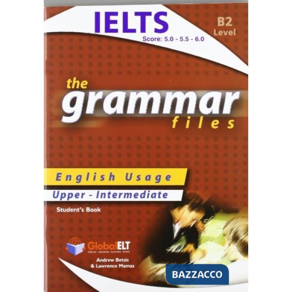 THE GRAMMAR FILES B2 STUDENT'S BOOK - IELTS