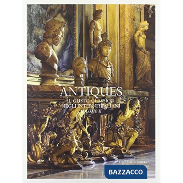 Antiques. Il gusto classico degli interni italiani. Ediz. illustrata. Vol. 2
