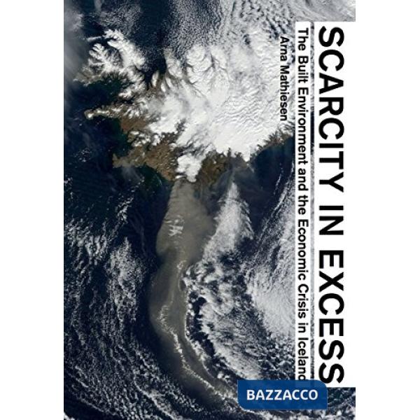 Scarcity in excess. The built environment and the economics crisis in Iceland