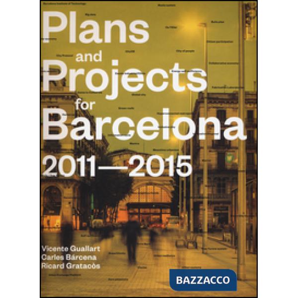 Plans and project for Barcelona 2011-2015. Ediz. illustrata
