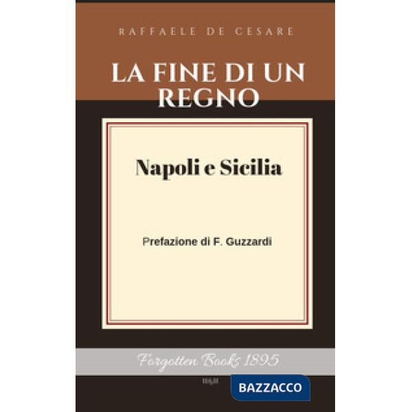 Fine di un Regno (La). Vol. 1: Napoli e Sicilia