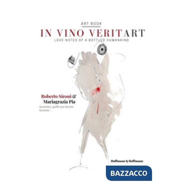 In vino veritart. Love notes of a bottled humankind. Ediz. italiana e inglese