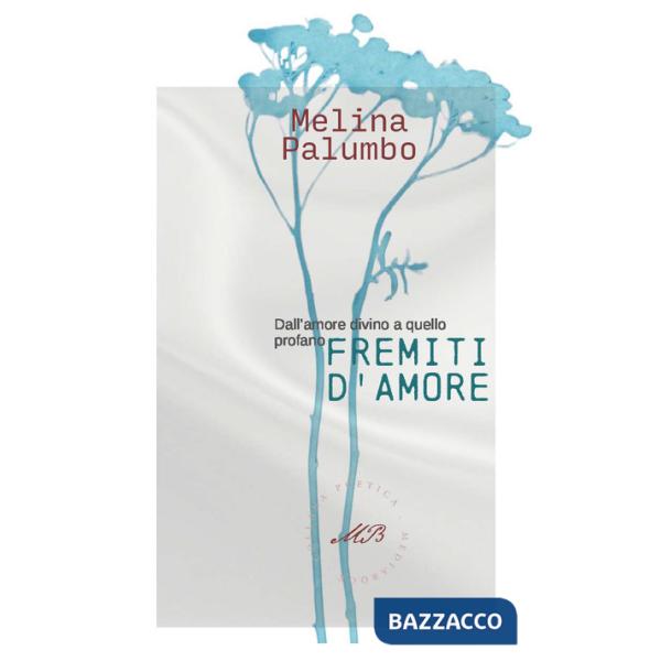Fremiti d'amore. Dall'amore divino a quello profano