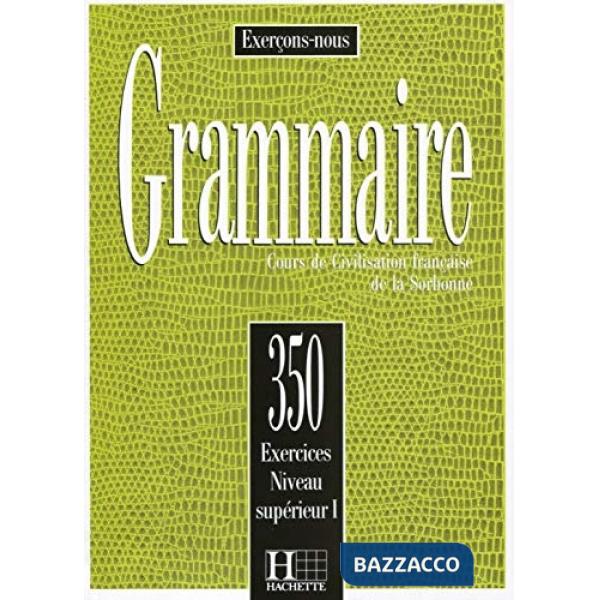 350 EXERCICES GRAMMAIRE SUP 1 LIVRE DE L'ELEVE