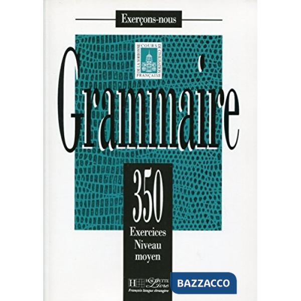 350 EXERCICES GRAMMAIRE INTERMEDIAIRE LIVRE