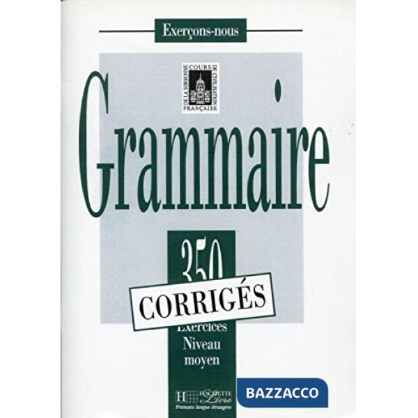 350 EXERCICES GRAMMAIRE INTERMEDIAIRE CORRIGES