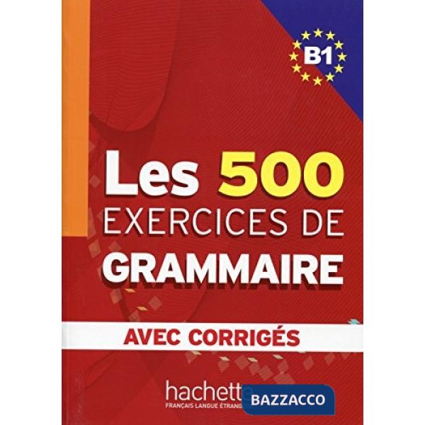 LES 500 EXERCICES GRAMMAIRE B1 LIVRE + CORRIGES