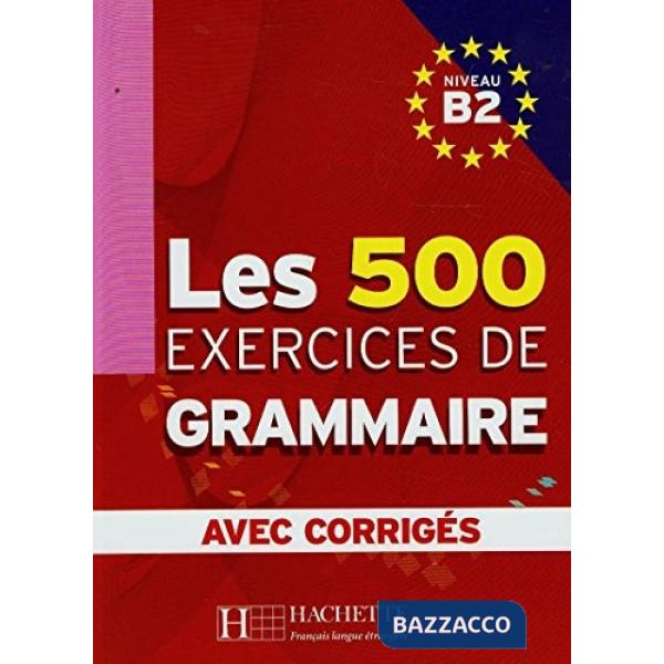 LES 500 EXERCICES GRAMMAIRE B2 LIVRE + CORRIGES