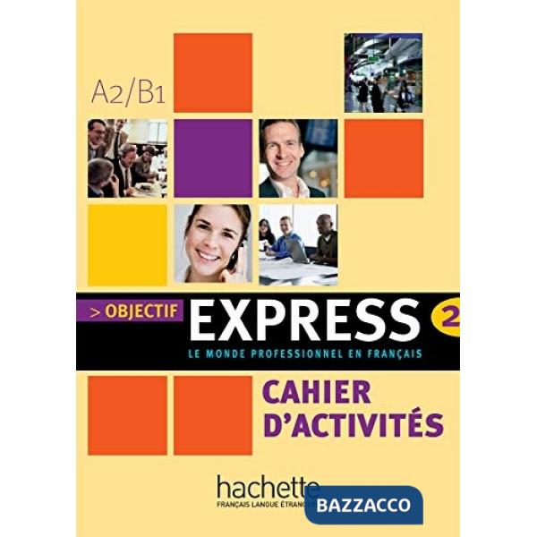OBJECTIF EXPRESS 2 - CAHIER D'ACTIVITES