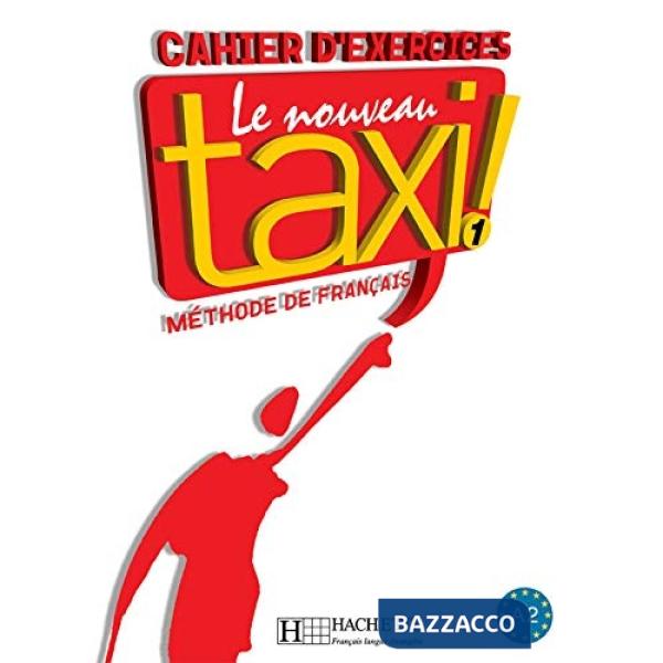 LE NOUVEAU TAXI ! 1 CAHIER D'EXERCICES