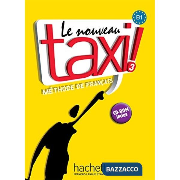 LE NOUVEAU TAXI ! 3 LIVRE DE L'ELEVE + CD-ROM
