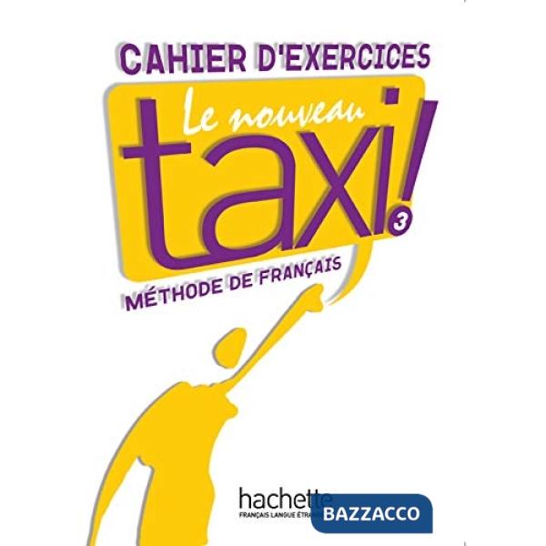 LE NOUVEAU TAXI ! 3 CAHIER D'EXERCICES