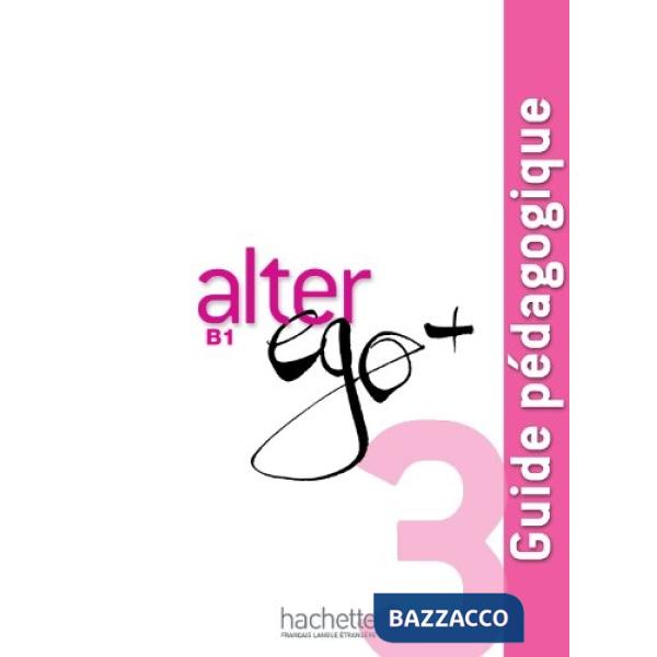 ALTER EGO + GUIDE PEDAGOGIQUE 3