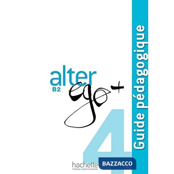 ALTER EGO + 4 GUIDE PEDAGOGIQUE