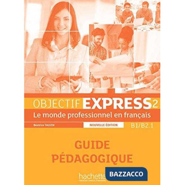 OBJECTIF EXPRESS 2 N. ED. GUIDE PEDAGOGIQUE