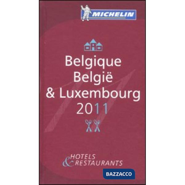 Belgique-Belgïe & Luxembourg 2011. Hotels & restaurants