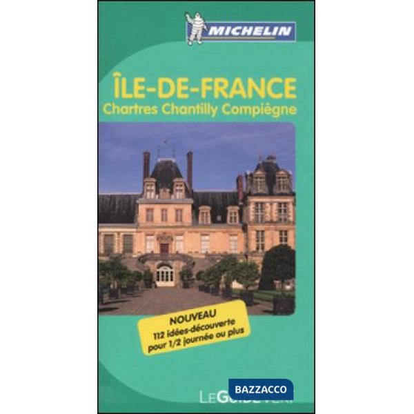 Île-de-France. Chartre, Chantilly, Compiègne