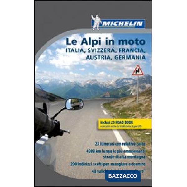 Alpi in moto. Italia, Svizzera, Francia, Austria, Germania. Con carta d'Europa (