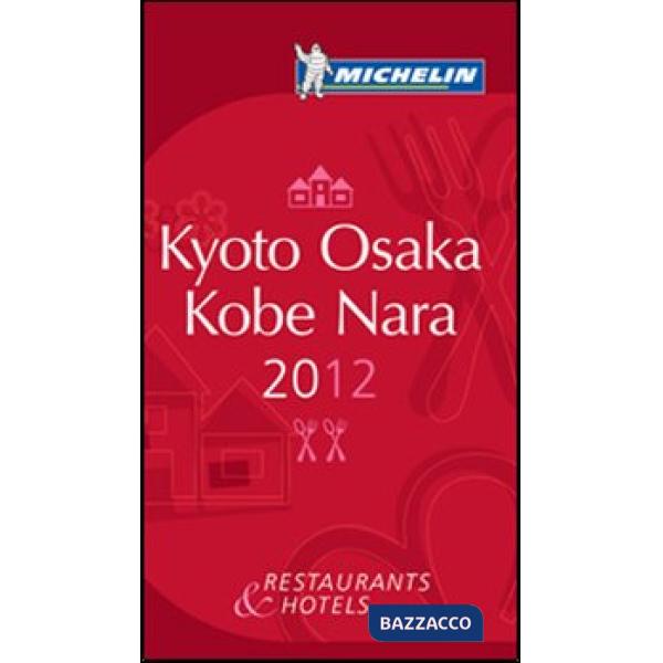 Kyoto Osaka Kobe Nara 2012. La guida rossa. Ediz. inglese