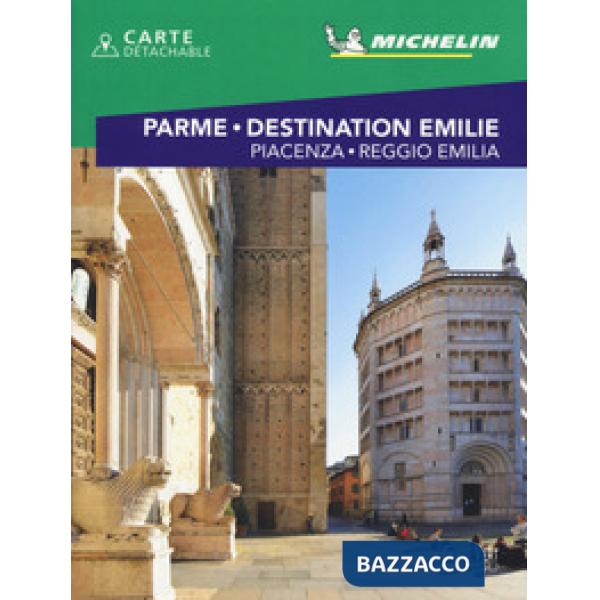 Parme. Destination Emilie. Piacenza, Reggio Emilia. Con Carta geografica ripiegata