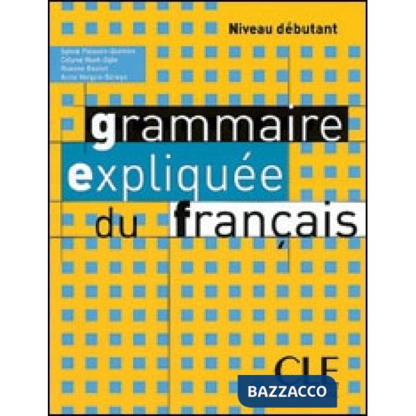 GRAMMAIRE EXPLIQUEE DU FRANCAIS DEBUT LIVRE