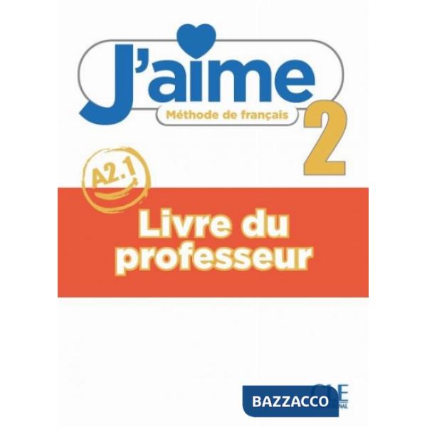 J'AIME GUIDE PEDAGOGIQUE 2 A2.1