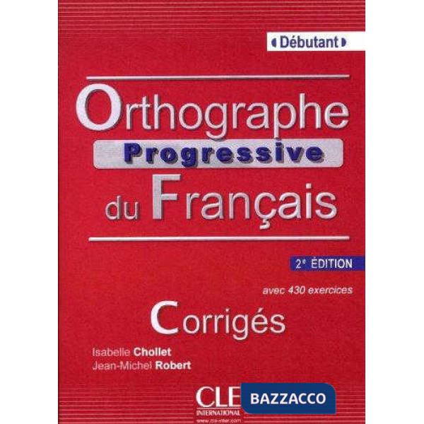 ORTHOGRAPHE PROGRESSIVE 2ED DEBUT CORRIGES + CD