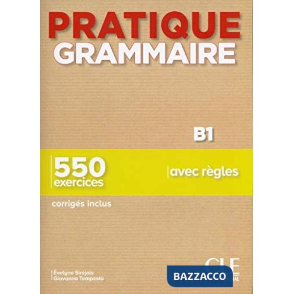PRATIQUE GRAMMAIRE B1 + CORRIGES