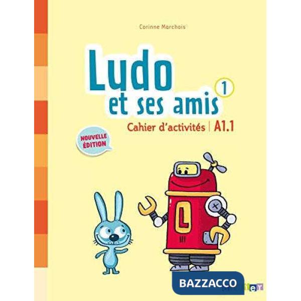 LUDO ET SES AMIS 1 NIVEAU A1. 1 CAHIER D'ACTIVITES