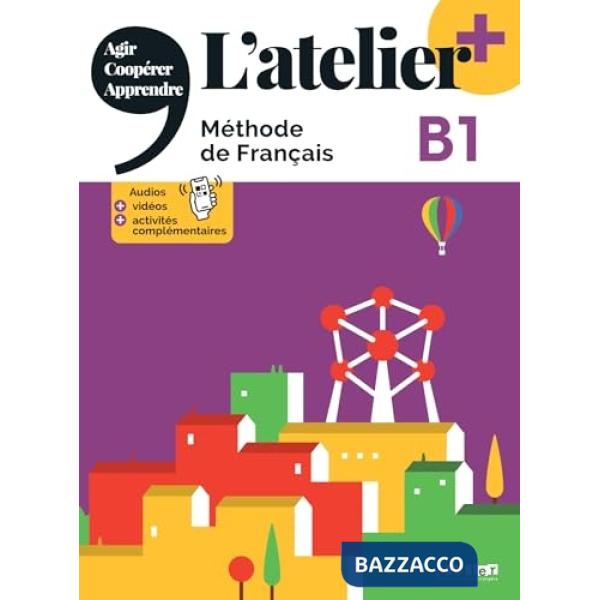 L'ATELIER. METHODE DE FRANCAIS B1 LIVRE