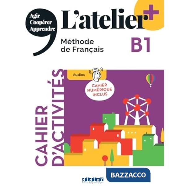 L'ATELIER. METHODE DE FRANCAIS B1 + CAHIER + CODE NUM.