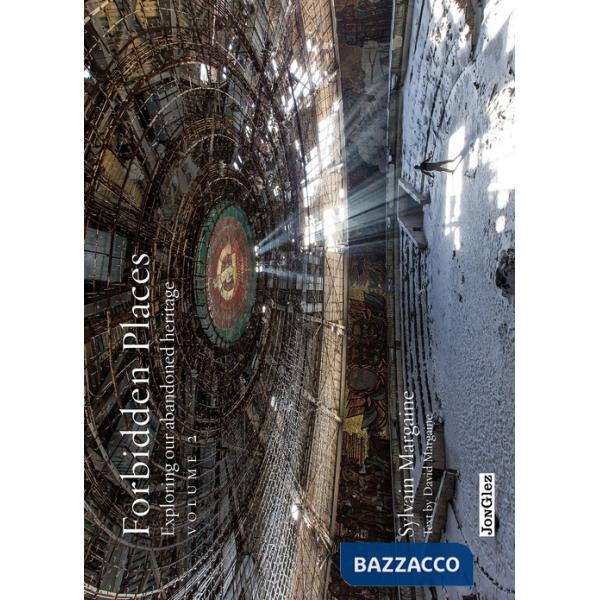 Forbidden places. Exploring our abandoned heritage. Ediz. illustrata. Vol. 2