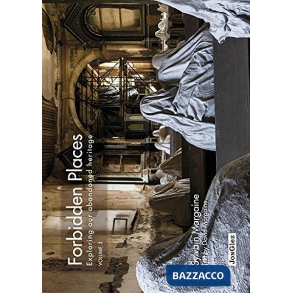 Forbidden places. Exploring our abandoned heritage. Ediz. illustrata. Vol. 3