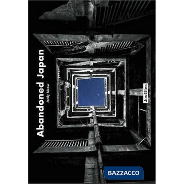 Abandoned Japan. Ediz. illustrata