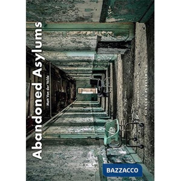 Abandoned asylums. Ediz. illustrata