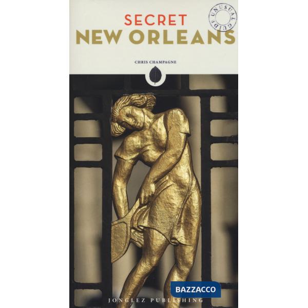 Secret New Orleans. An unusual guide