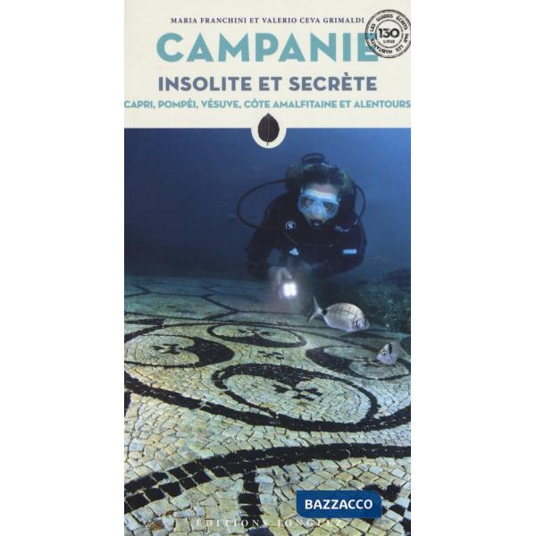 Campanie insolite et secrète. Capri, Pompéi, Vésuve, Côte amalfitaine et alentours