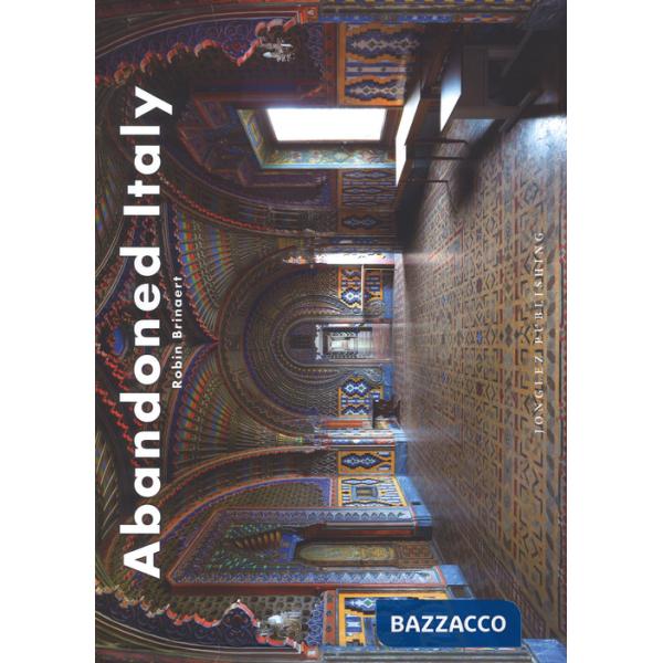 Abandoned Italy. Ediz. a colori